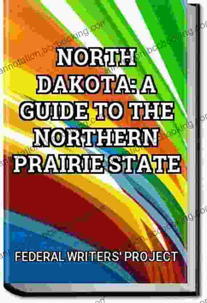 Badlands National Park North Dakota: A Guide To The Northern Prairie State (Interesting Ebooks)