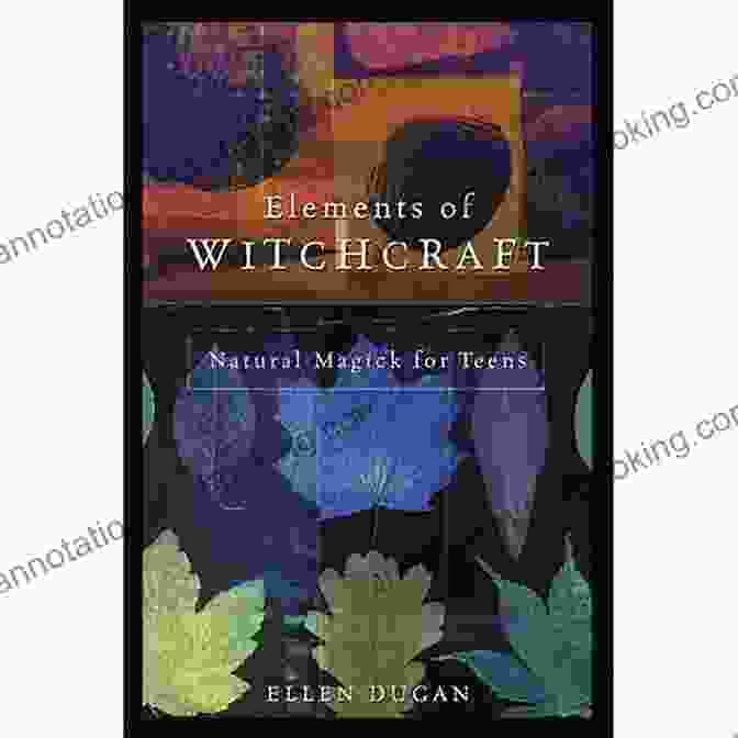 Book Cover: Elements Of Witchcraft Natural Magick For Teens Elements Of Witchcraft: Natural Magick For Teens