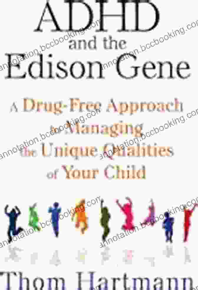 Book Cover Of 'Drug Free Approach To Managing The Unique Qualities Of Your Child' ADHD And The Edison Gene: A Drug Free Approach To Managing The Unique Qualities Of Your Child