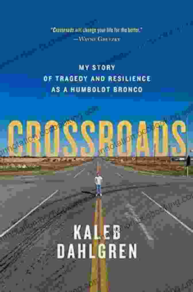 Book Cover Of 'My Story Of Tragedy And Resilience As A Humboldt Bronco' Crossroads: My Story Of Tragedy And Resilience As A Humboldt Bronco
