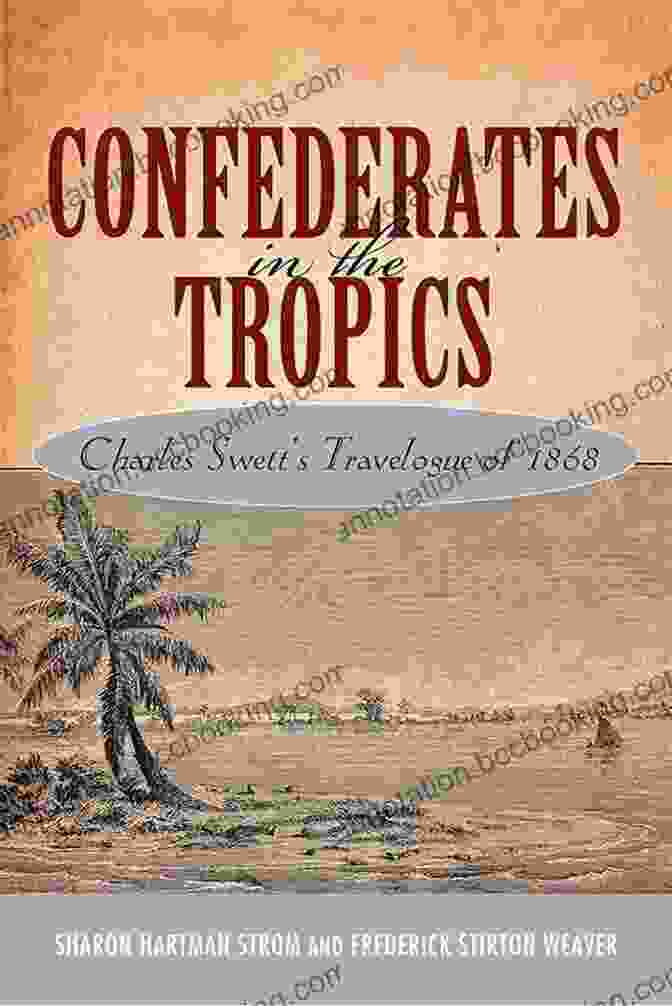 Charles Swett Travelogue Cover Confederates In The Tropics: Charles Swett S Travelogue: Charles Swett S Travelogue Of 1868