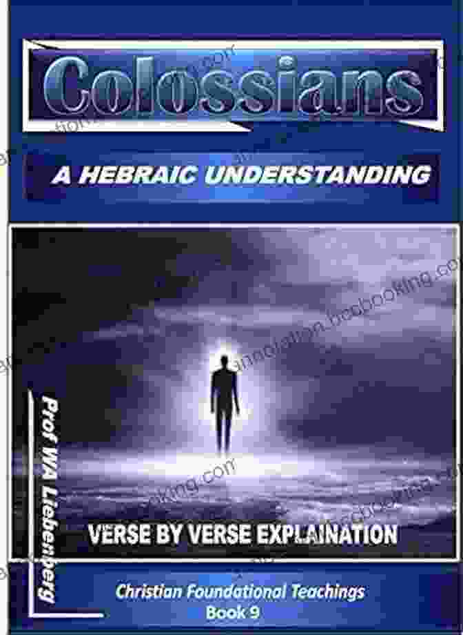 Colossians Verse By Verse Explanation Book Colossians Verse By Verse Explanation: A Hebraic Perspective (Teachings 9)