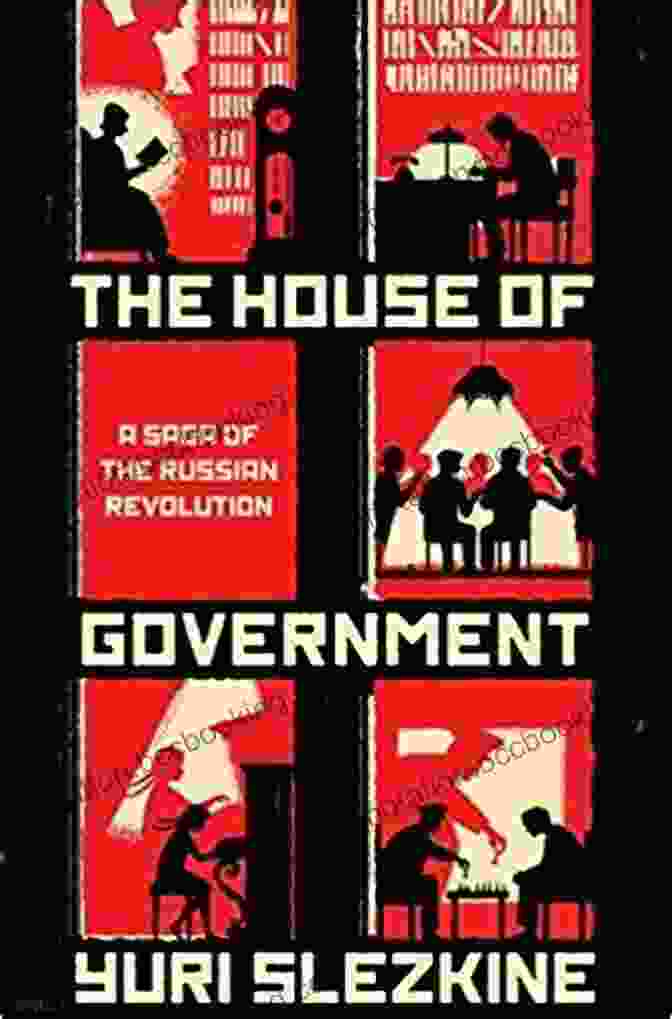Cover Art Of Saga Of The Russian Revolution The House Of Government: A Saga Of The Russian Revolution