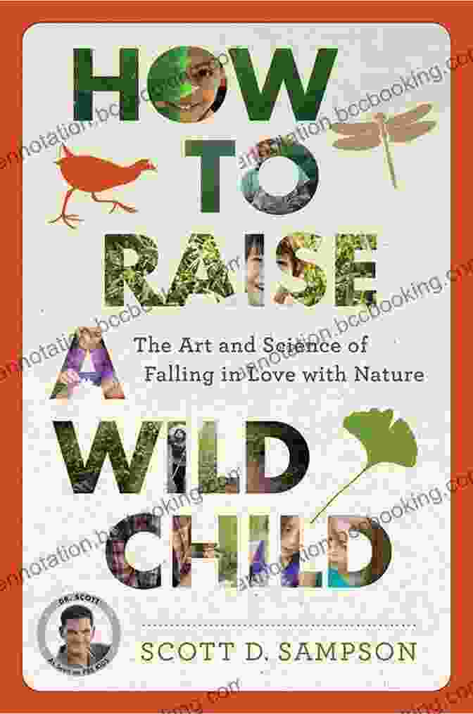 Cover Image Of The Book 'How To Raise A Wild Child' With A Photo Of A Child Playing In Nature How To Raise A Wild Child: The Art And Science Of Falling In Love With Nature