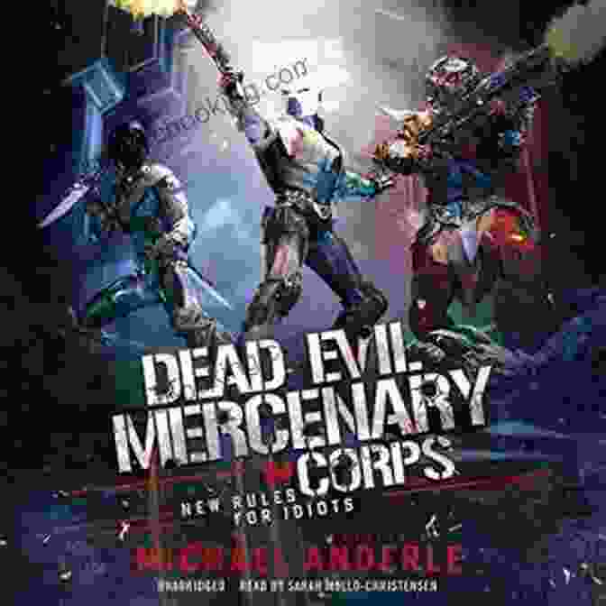 Cover Of New Rules For Idiots: Dead Evil Mercenary Corps, Featuring A Group Of Battle Worn Mercenaries Wielding Futuristic Weapons, Surrounded By Shadowy Figures New Rules For Idiots (Dead Evil Mercenary Corps 4)