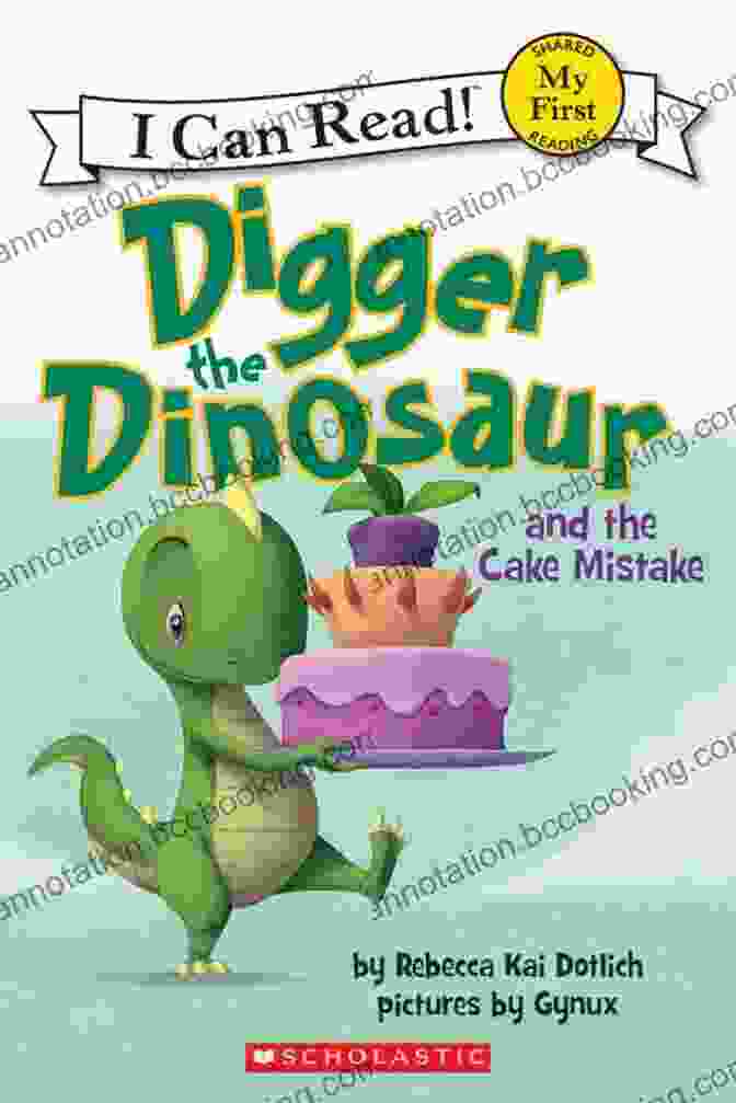 Digger The Dinosaur And The Cake Mistake Book Cover Digger The Dinosaur And The Cake Mistake (My First I Can Read)