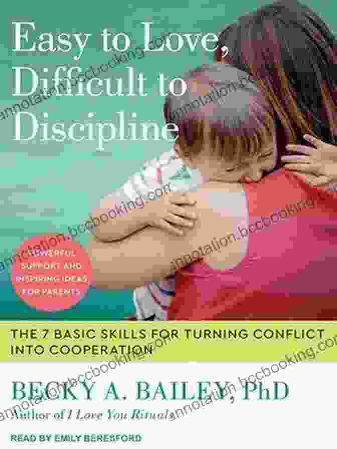 Easy To Love, Difficult To Discipline Book Cover Easy To Love Difficult To Discipline: The 7 Basic Skills For Turning Conflict