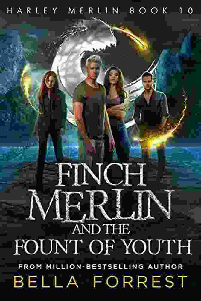 Finch Merlin And The Fount Of Youth A Captivating Tale Of Eternal Youth And Its Complexities Harley Merlin 10: Finch Merlin And The Fount Of Youth