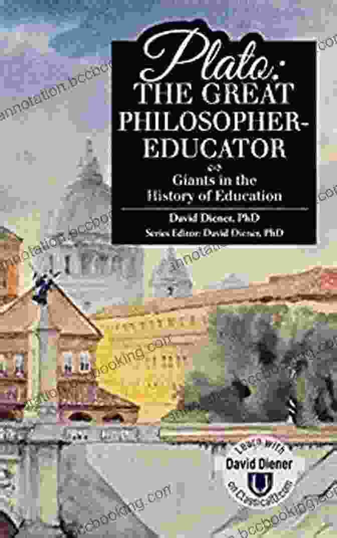Great Philosopher Educators Plato: The Great Philosopher Educator (Giants In The History Of Education)