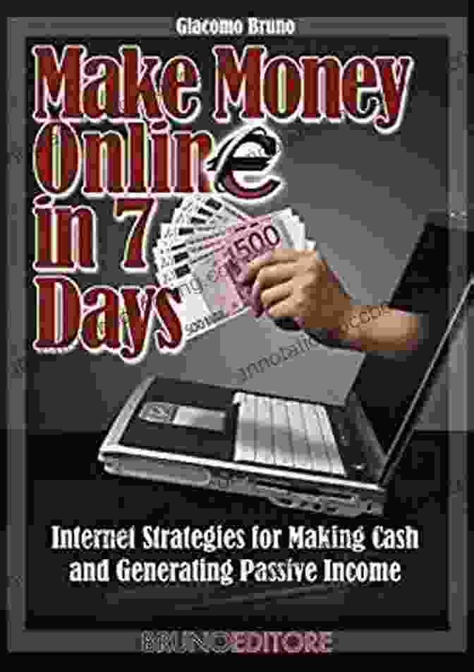 Internet Strategies For Making Cash And Generating Passive Income Book Cover Make Money Online In 7 Days: Internet Strategies For Making Cash And Generating Passive Income