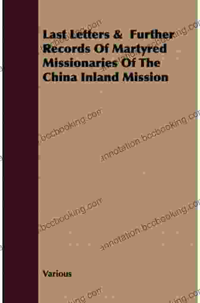Last Letters And Further Records Of The Martyred Missionaries Of The China Inland Mission