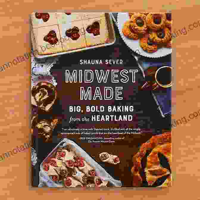 Midwest Made Big Bold Baking From The Heartland Midwest Made: Big Bold Baking From The Heartland