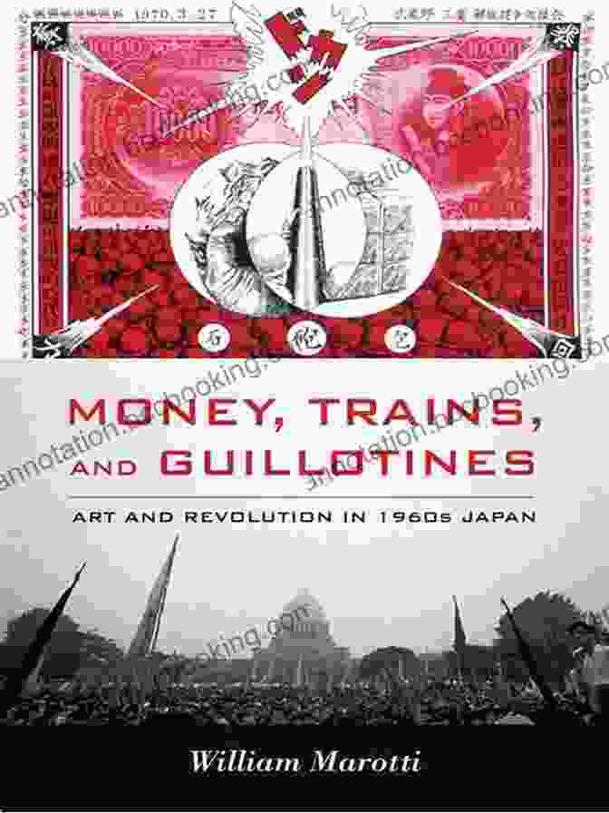 Money Trains And Guillotines Book Cover, Featuring A Red Guillotine Blade Cutting Through A Money Train Money Trains And Guillotines: Art And Revolution In 1960s Japan (Asia Pacific)