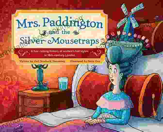 Mrs. Paddington Reading A Book Surrounded By Mousetraps Mrs Paddington And The Silver Mousetraps: A Hair Raising History Of Women S Hairstyles In 18th Century London