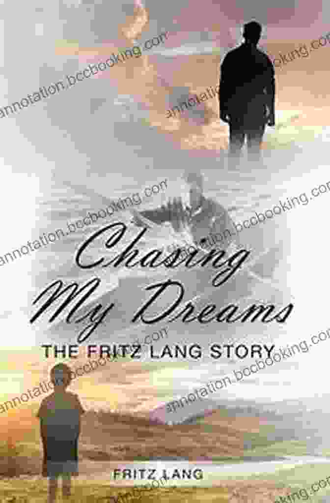 Part Two Of Chasing My Dreams Book Cover A Life Lived Through My Eyes: The Fritz Lang Story: Part Two Of Chasing My Dreams