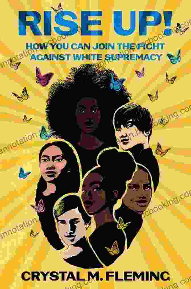 Powerfully Illustrated Book Cover Of 'How You Can Join The Fight Against White Supremacy' With A Diverse Group Of People Holding Signs Of Resistance Against A Backdrop Of Raised Fists And A Clenched Fist Logo With The Title Of The Book. Rise Up : How You Can Join The Fight Against White Supremacy