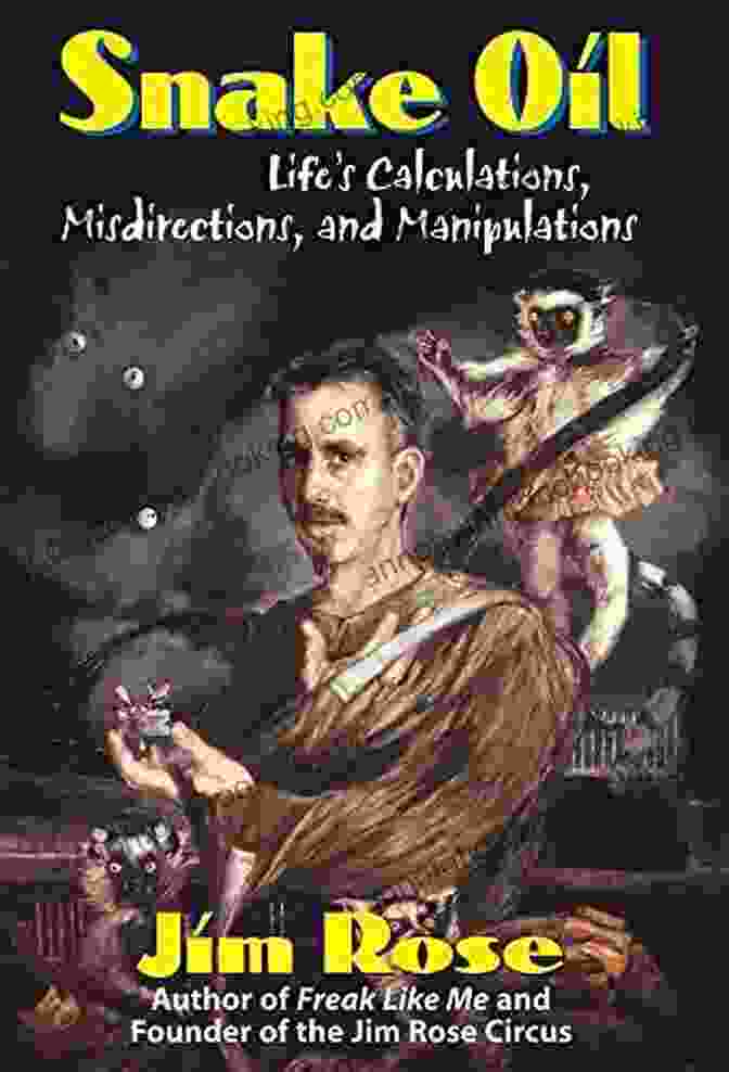 Snake Oil, Life Calculations, Misdirections, And Manipulations Book Cover Snake Oil: : Life S Calculations Misdirections And Manipulations