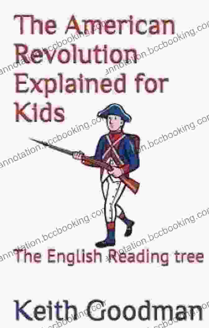 The American Revolution Explained For Kids Book Cover The American Revolution Explained For Kids: The English Reading Tree