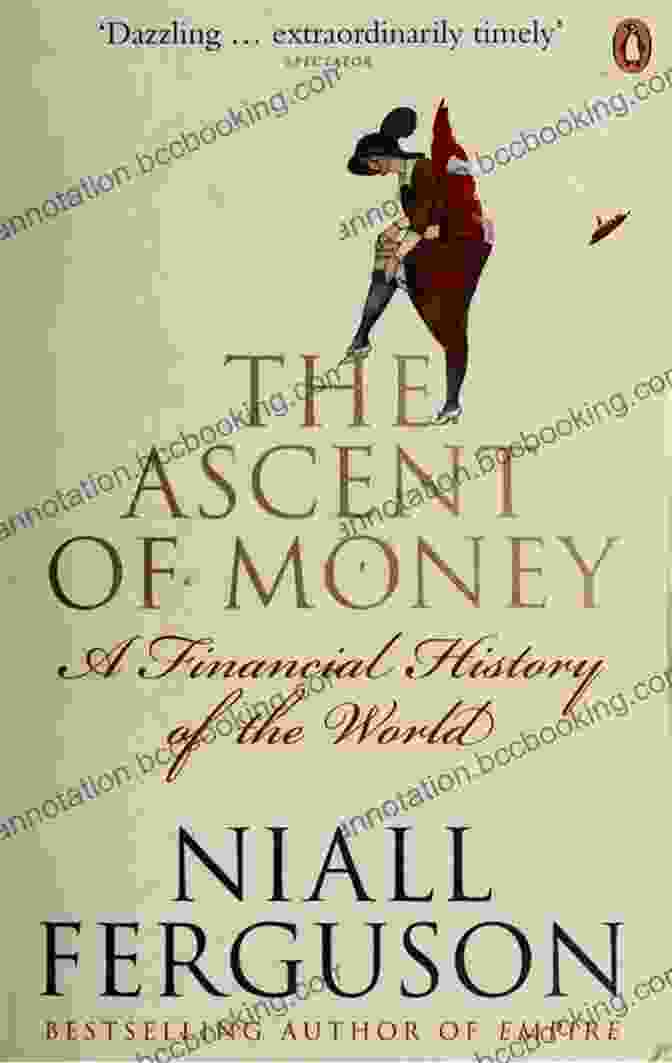 The Ascent Of Money Book Cover, Featuring A Man Riding A Bull, Symbolizing The Rise Of Economic Power The Ascent Of Money: A Financial History Of The World: 10th Anniversary Edition