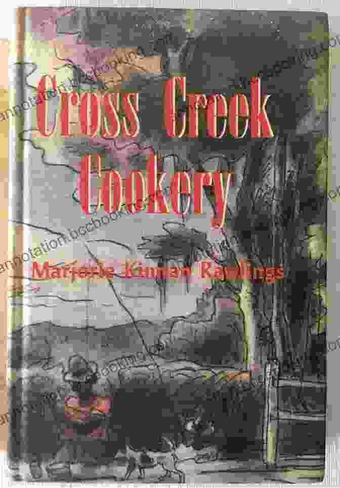 The Cover Of Marjorie Kinnan Rawlings's Cookbook, Cross Creek Cookery, Featuring Traditional Southern Recipes. Marjorie Kinnan Rawlings And The Florida Crackers (Pineapple Press Biography)