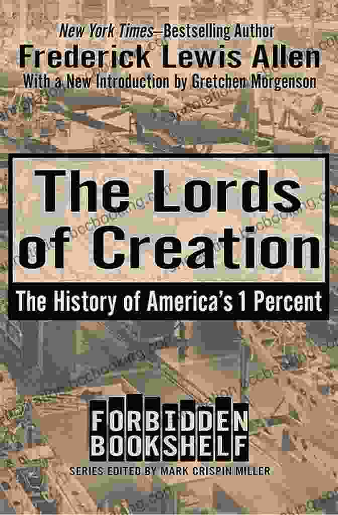 The Cover Of The History Of America's Percent Forbidden Bookshelf By Dr. Emily Carter The Lords Of Creation: The History Of America S 1 Percent (Forbidden Bookshelf)