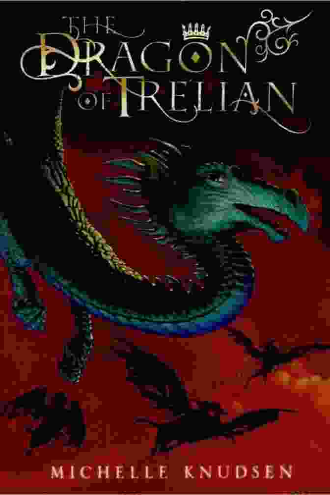 The Dragon Of Trelian Book Cover, Featuring A Fierce Dragon Soaring Over A Vibrant Landscape The Dragon Of Trelian Michelle Knudsen