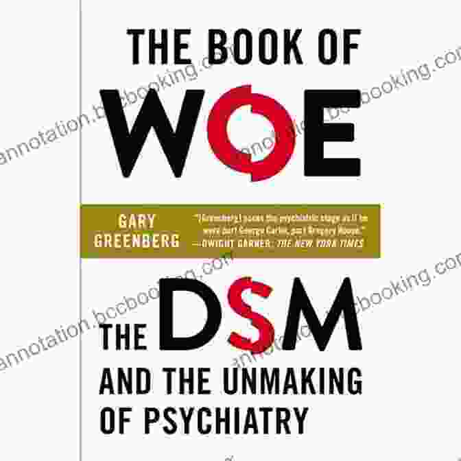 The DSM And The Unmaking Of Psychiatry By Robert Whitaker The Of Woe: The DSM And The Unmaking Of Psychiatry