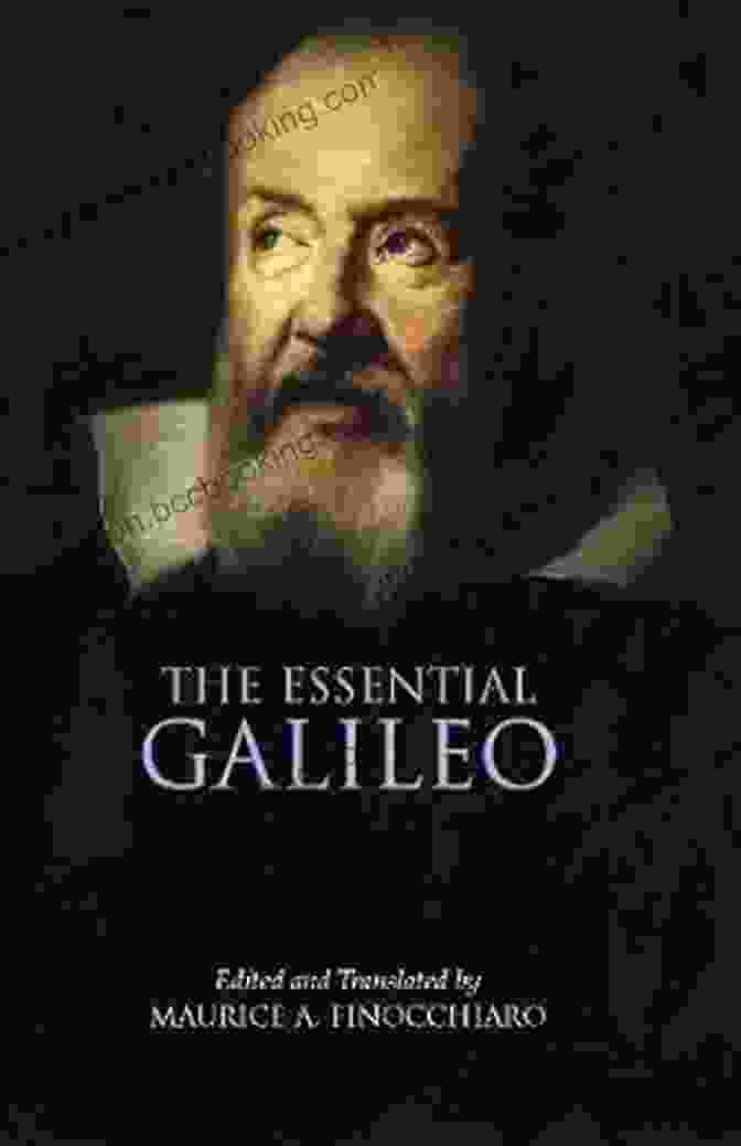 The Essential Galileo Hackett Classics Book Cover With A Portrait Of Galileo Galilei And Images Of His Scientific Instruments. The Essential Galileo (Hackett Classics)