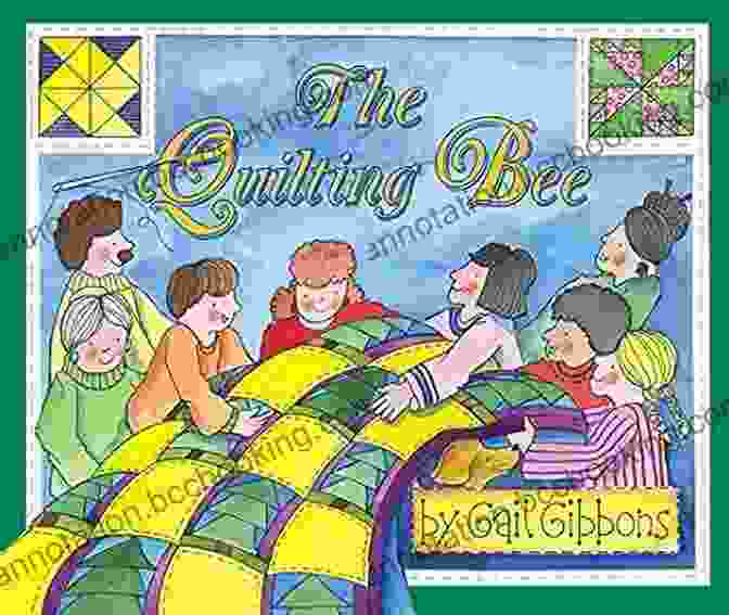 The Quilting Bee By Gail Gibbons Depicts A Lively Gathering Of Women Quilting Together. The Quilting Bee Gail Gibbons