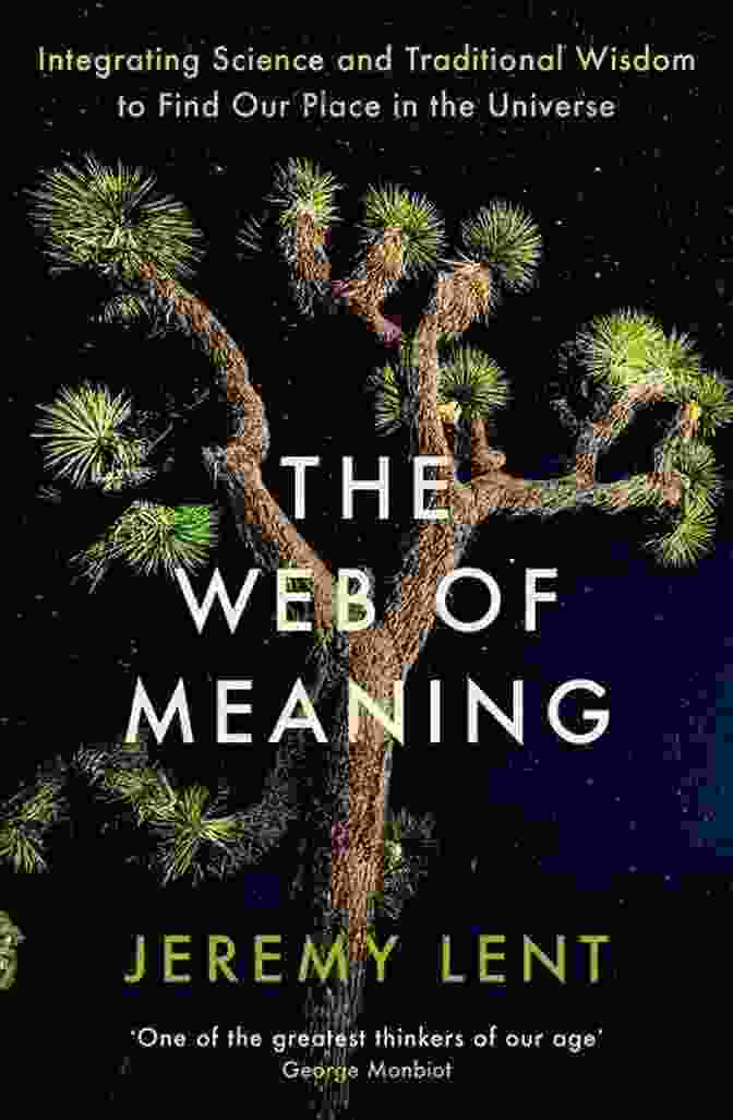 The Web Of Meaning Book Cover The Web Of Meaning: Integrating Science And Traditional Wisdom To Find Our Place In The Universe