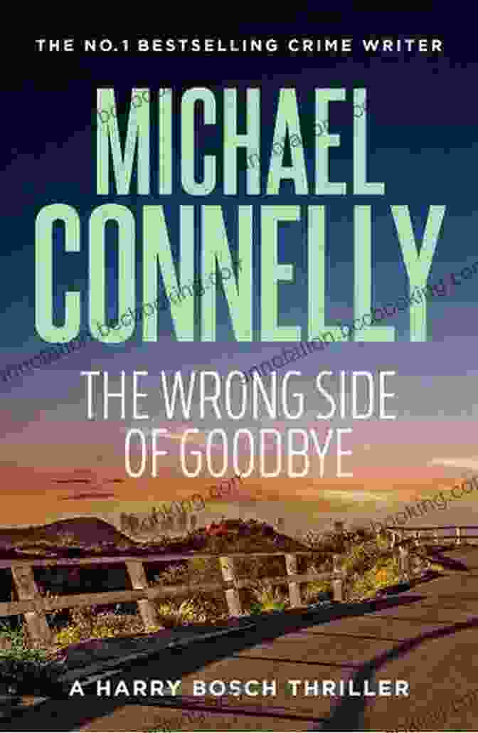 The Wrong Side Of Goodbye By Michael Connelly The Wrong Side Of Goodbye (A Harry Bosch Novel 19)