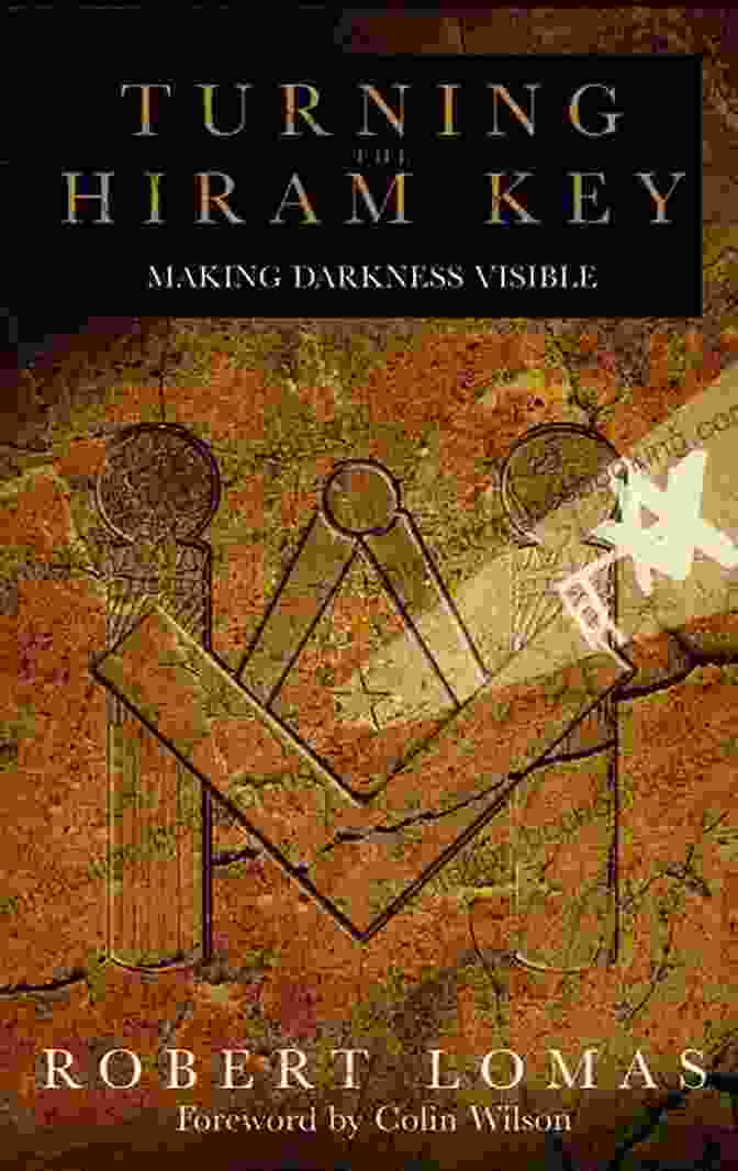 Turning The Hiram Key Book Cover: An Ancient Key Unlocking Secrets Amidst A Dark And Enigmatic Backdrop Turning The Hiram Key: Making Darkness Visible