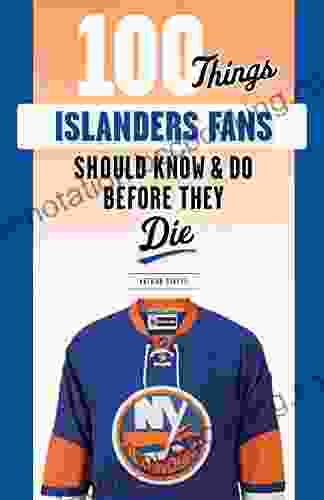 100 Things Islanders Fans Should Know Do Before They Die (100 Things Fans Should Know)