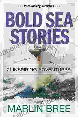Bold Sea Stories: 21 Inspiring Adventures (Bold Sea Stories Series)
