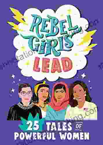 Rebel Girls Lead: 25 Tales Of Powerful Women (Rebel Girls Minis)