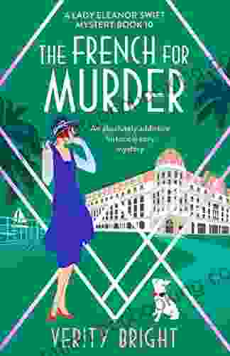 The French For Murder: An Absolutely Addictive Historical Cozy Mystery (A Lady Eleanor Swift Mystery 10)