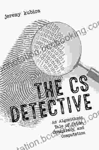 The CS Detective: An Algorithmic Tale Of Crime Conspiracy And Computation