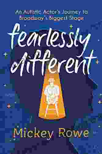 Fearlessly Different: An Autistic Actor S Journey To Broadway S Biggest Stage