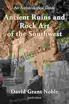 Ancient Ruins And Rock Art Of The Southwest: An Archaeological Guide