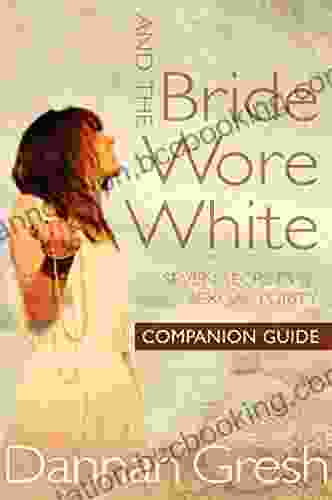 And The Bride Wore White Companion Guide: Seven Secrets To Sexual Purity