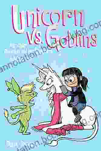 Unicorn Vs Goblins: Another Phoebe And Her Unicorn Adventure