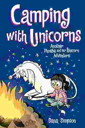 Camping With Unicorns: Another Phoebe And Her Unicorn Adventure