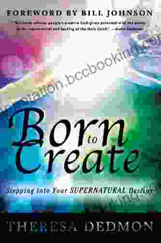 Born To Create: Stepping Into Your Supernatural Destiny