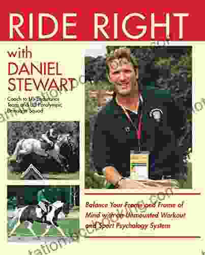 Ride Right With Daniel Stewart: Balance Your Frame And Frame Of Mind With An Unmounted Workout And Sport Psychology System