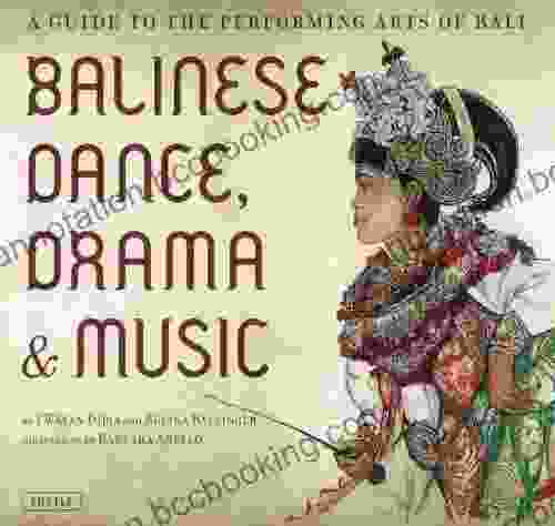 Balinese Dance Drama Music: A Guide To The Performing Arts Of Bali