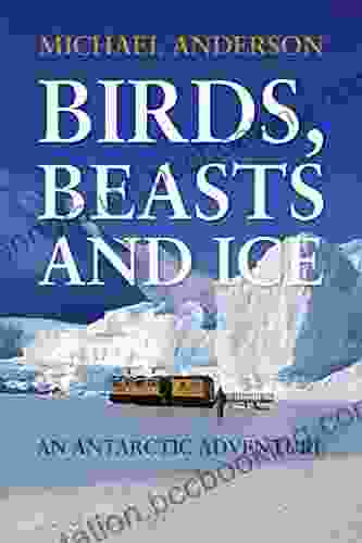 Birds Beasts And Ice Michael Anderson