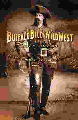 Buffalo Bill S Wild West: Celebrity Memory And Popular History