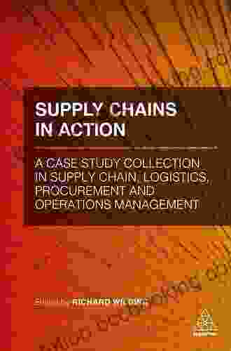 Supply Chains In Action: A Case Study Collection In Supply Chain Logistics Procurement And Operations Management