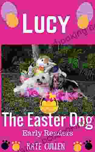 Lucy The Easter Dog : The Easter Egg Hunt (Lucy S Early Readers 1)