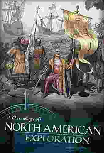 A Chronology Of North American Exploration (Discovering The New World)